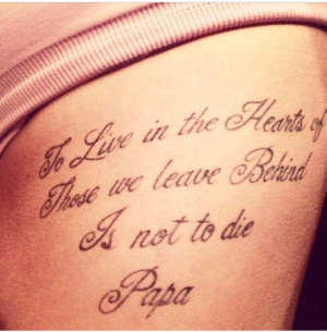 Memorial Quote Tattoos For Grandpa The tattoo is a quote placed