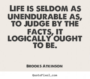... brooks atkinson more life quotes inspirational quotes motivational