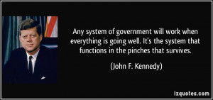 Any system of government will work when everything is going well. It's ...