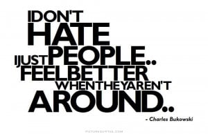 Hate Quotes People Quotes I Hate People Quotes Hate People Quotes ...