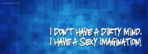 Dont Have a Dirty Mind I Have Imagination Facebook Cover Layout