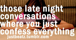 Late night conversations are the best ;)