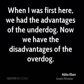 ... of the underdog. Now we have the disadvantages of the overdog