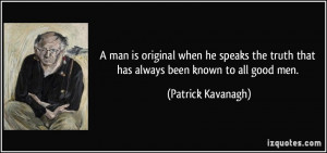 man is original when he speaks the truth that has always been known ...