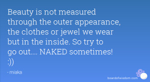 Beauty is not measured through the outer appearance, the clothes or ...