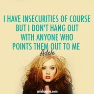 Adele Quote (About protect life insecurities friendship friends ...