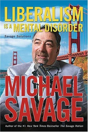 Liberalism is a Mental Disorder, by michael savage