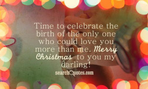 ... who could love you more than me. Merry Christmas to you my darling
