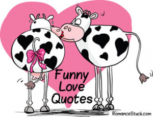 for her. Offers the greatest funny quotes about love to make you ...