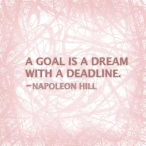 deadline. Goals quote | Napoleon Hill. New Year Resolution. Napoleon ...