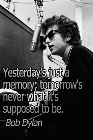 ... Bob Dylan motivational inspirational love life quotes sayings poems