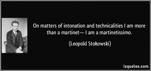On matters of intonation and technicalities I am more than a martinet ...