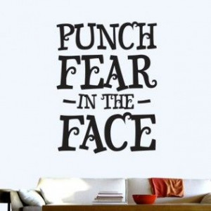 Punch Fear In The Face