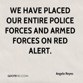 ... We have placed our entire police forces and armed forces on red alert