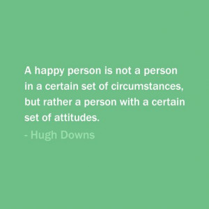 ... but rather a person with a certain set of attitudes hugh downs # quote
