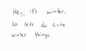 Hey, It’s Winter. So Lets Do Cute Winter Things
