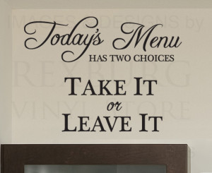 Quote-Decal-Sticker-Vinyl-Art-Todays-Menu-Take-it-or-Leave-it-Kitchen ...