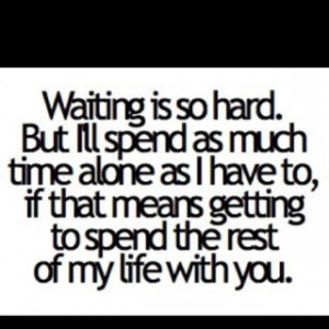 will always wait for my soldier!