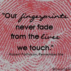 our fingerprints never fade from the lives we touch More