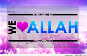 We Love Allah - Islamic Quotes ← Prev Next →