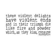 Quote from Romeo and Juliet (I actually have this tattoo on my ribs.)