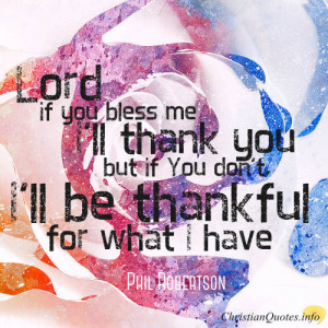 Phil Robertson Quote – Real Thankfulness Doesn’t Depend on What ...