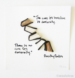 The cure for boredom - Dorothy Parker quote, book art, dark brown ...