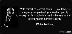 With respect to teachers' salaries.... Poor teachers are grossly ...