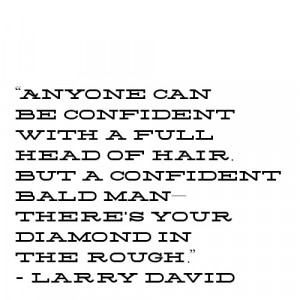 ... bald man - there's your diamond in the rough.