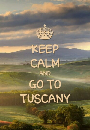 keep calm and go to Tuscany | Travel 2 Italy