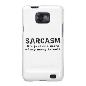 Sarcasm - Funny Sayings and Quotes Samsung Galaxy SII Cases