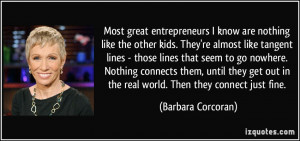 Most great entrepreneurs I know are nothing like the other kids. They ...