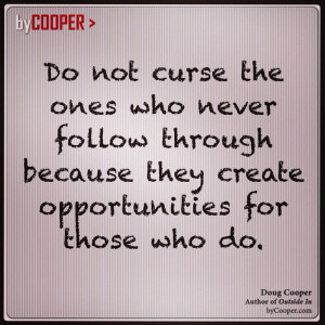 Quote on appreciating people who don't follow through by Doug Cooper ...