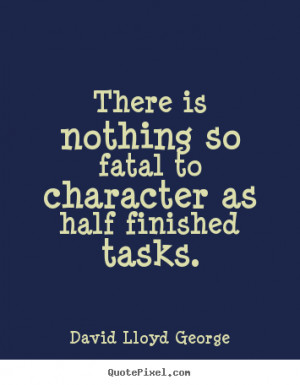 David Lloyd George picture quotes - There is nothing so fatal to ...