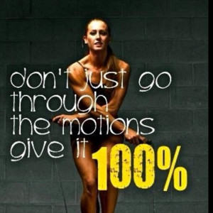 motivational fitness quotes, do not just go through the motions, give ...