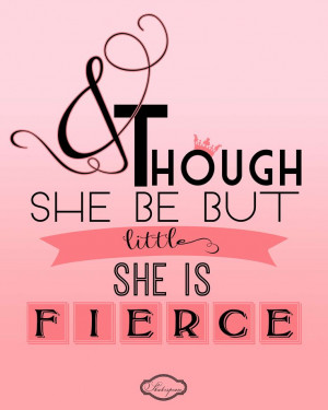 Shakespeare Quote for girls Room: And though she but little, she is ...