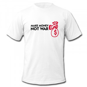 ... Fit-Mans-Shirt-Make-Money-Not-War-font-b-Funny-b-font-font-b-Quote.jpg