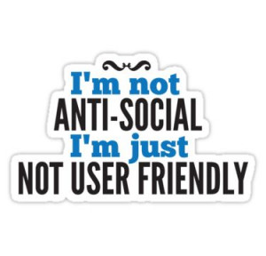 One of the many anti-social quotes ;)