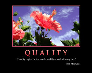 quality begins on the inside and then works its way out bob moawad