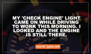 My 'check engine' light came on while driving to work this morning. I ...
