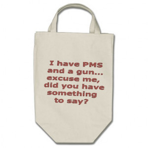 PMS Funny Sayings on Shirts Humour Tote Bag