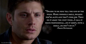 ... Do it right, with a smile, or don’t do it. - Supernatural: You R