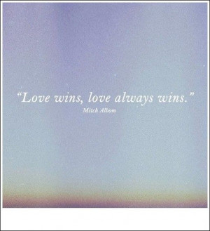 Love wins, love always wins..