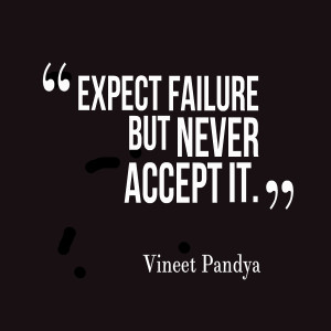 Quotes Picture: expect failure but never accept it