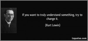 More Kurt Lewin Quotes