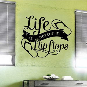 Life Is Better In Flip Flops.....Beach Wall Quotes Words Removable ...