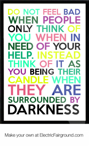 ... you when in need of your help. Instead think of it as you Framed Quote