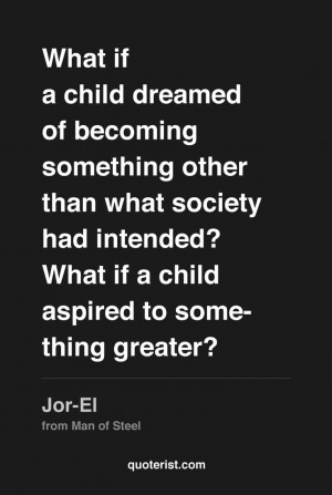 ... had intended? What if a child aspired to something greater?