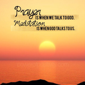 Prayer and meditation are important!