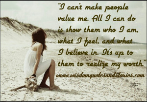 ... value me. It's upto them to realize my worth - Wisdom Quotes and